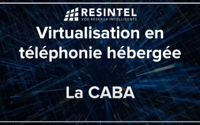 Centralisation et virtualisation de la téléphonie – La CABA